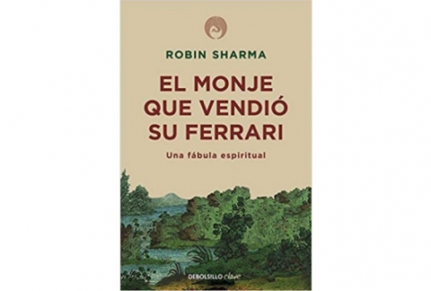 El monje que vendió su Ferrari: Una fábula espiritual