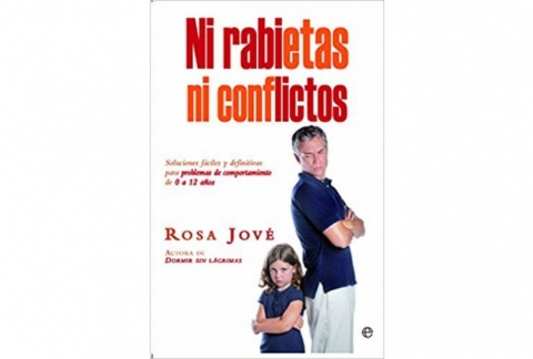 Ni rabietas ni conflictos: Soluciones fáciles y definitivas para problemas de comportamiento de 0 a 12 años.
