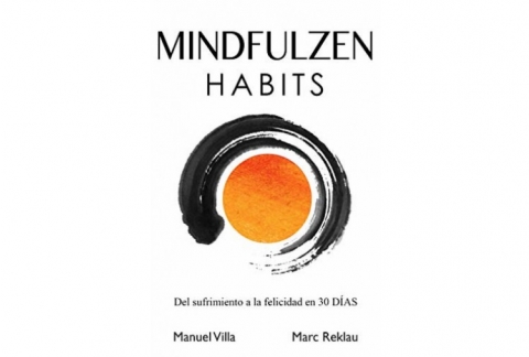 Mindfulzen Habits: Del sufrimiento a la felicidad en 30 Días