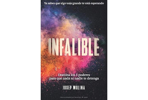 INFALIBLE: Domina los 5 poderes para que nada ni nadie te detenga (VIVE TU LEYENDA)