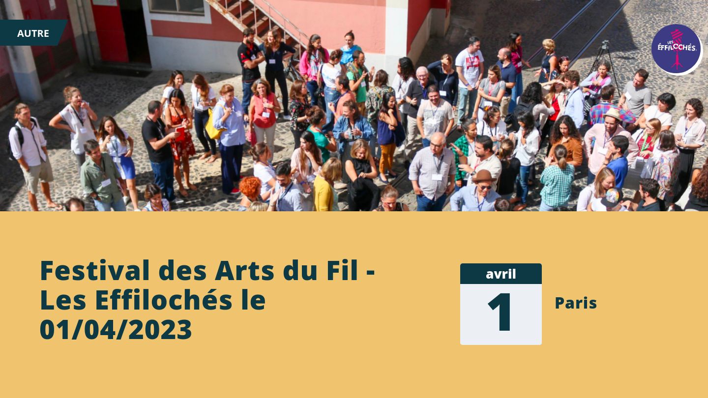 Festival des Arts du Fil - Les Effilochés le 01/04/2023