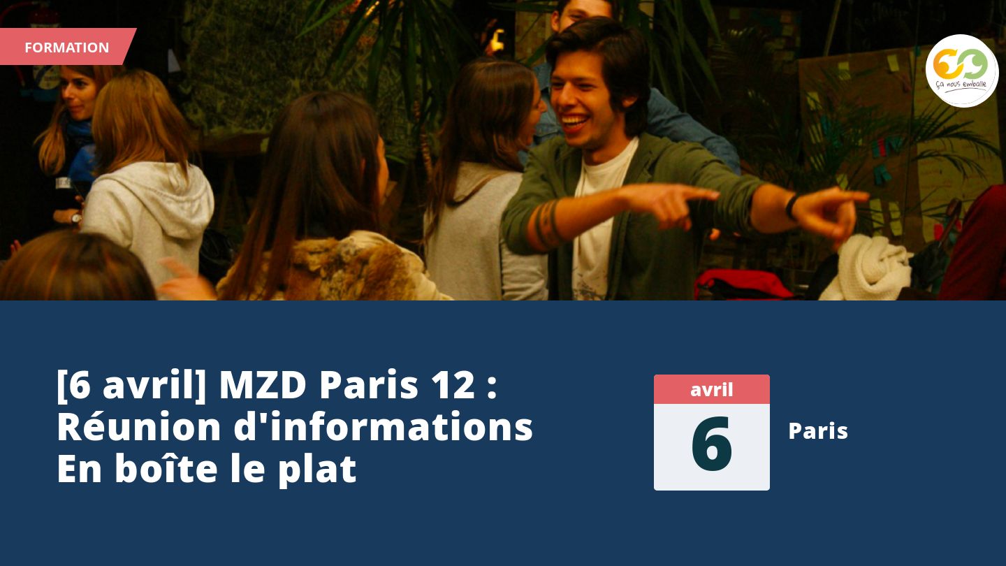 [6 avril] MZD Paris 12 : Réunion d'informations En boîte le plat