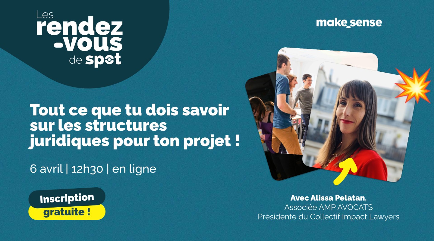 Les rendez-vous de spot : Tout ce que tu dois savoir sur les structures juridiques pour ton projet !