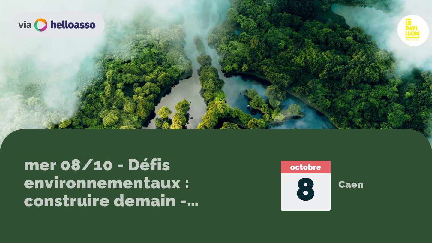 mer 08/10 - Défis environnementaux : construire demain - Biennale d'architecture