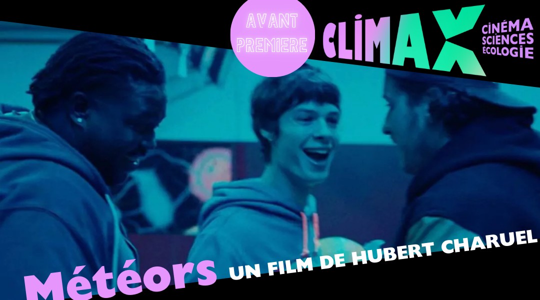 Avant première Météors d'Hubert Charuel - Une projection Climax ! 