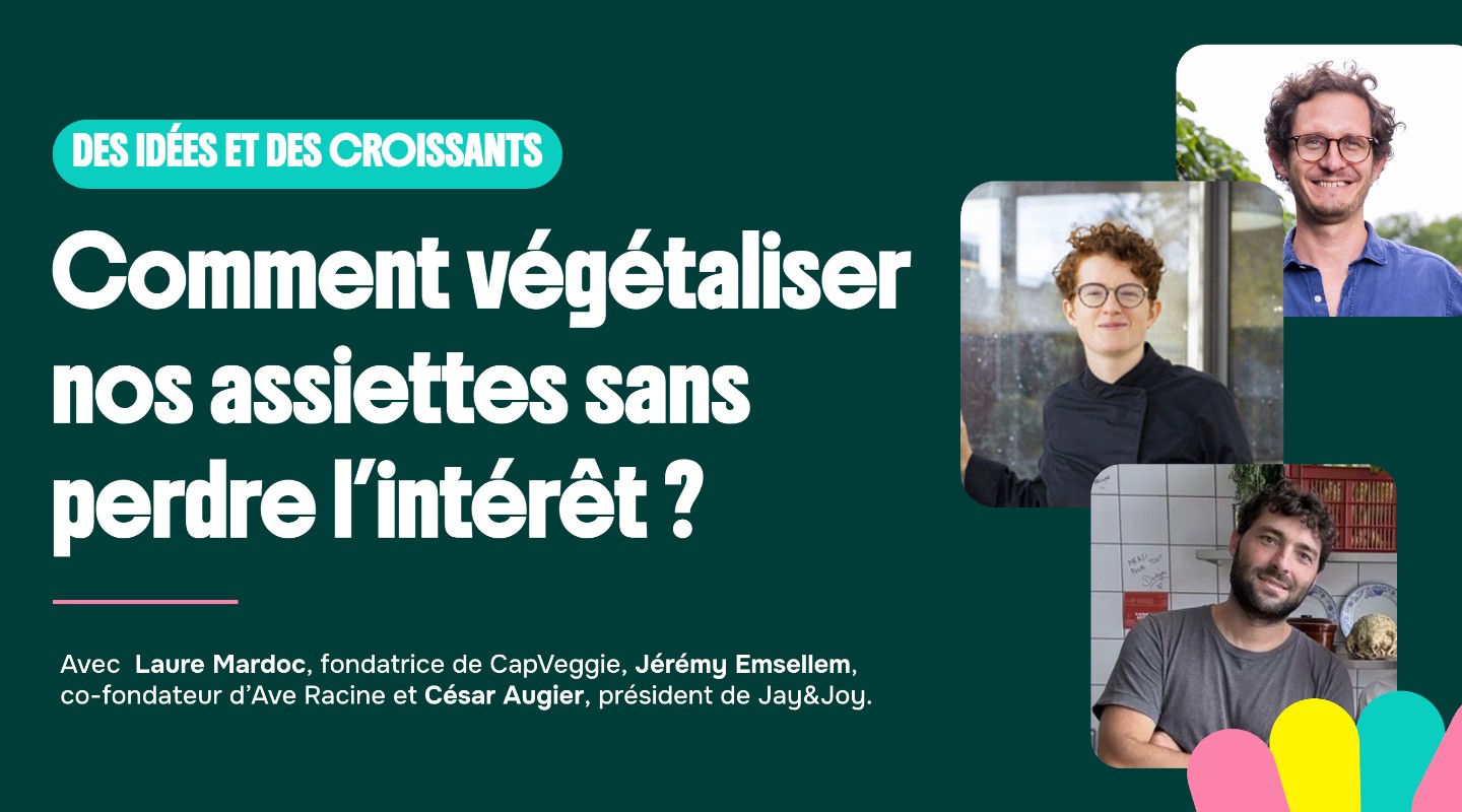[Des idées et des croissants] Comment végétaliser les assiettes sans perdre l'intérêt