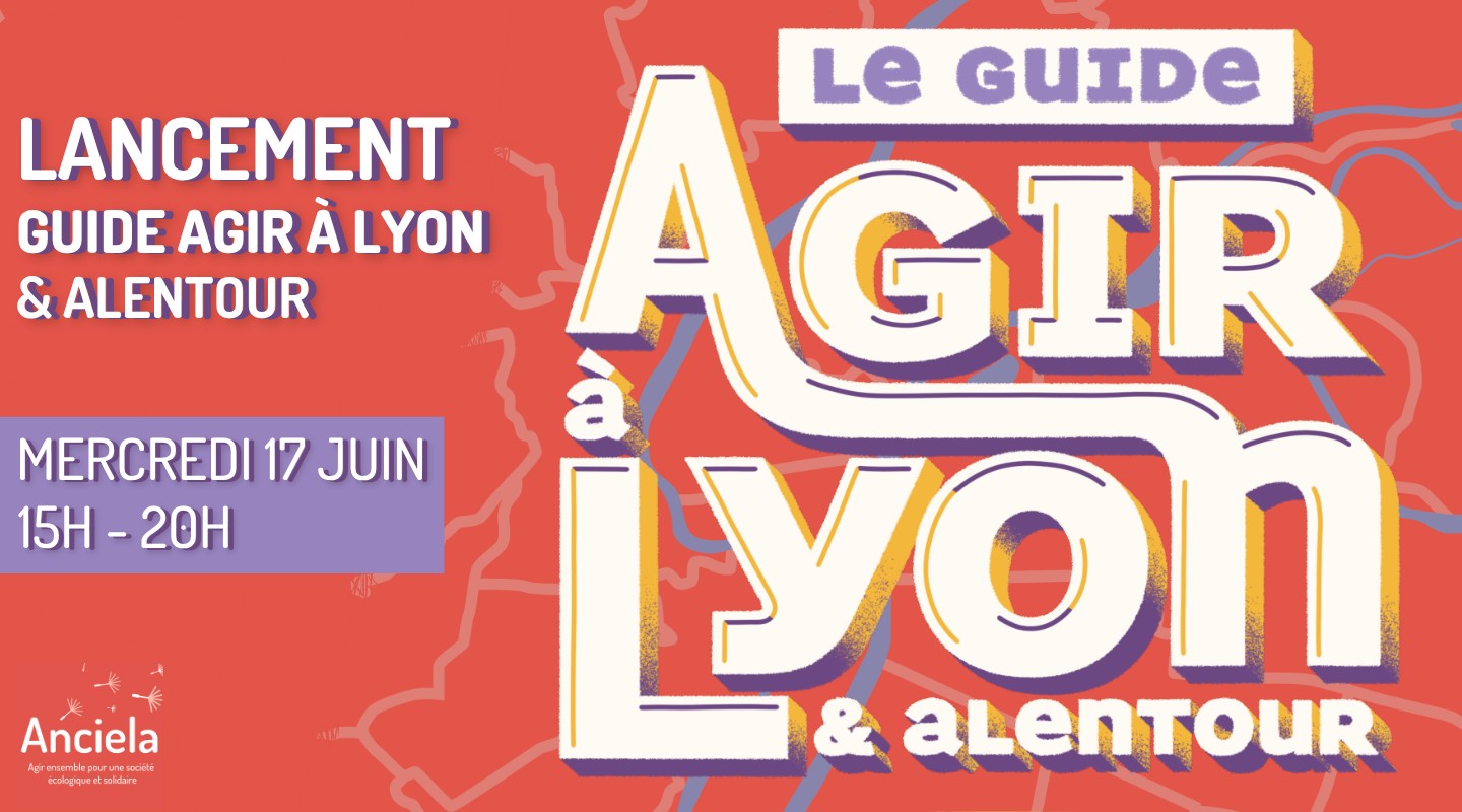 Lancement du nouveau GUIDE AGIR A LYON & ALENTOUR