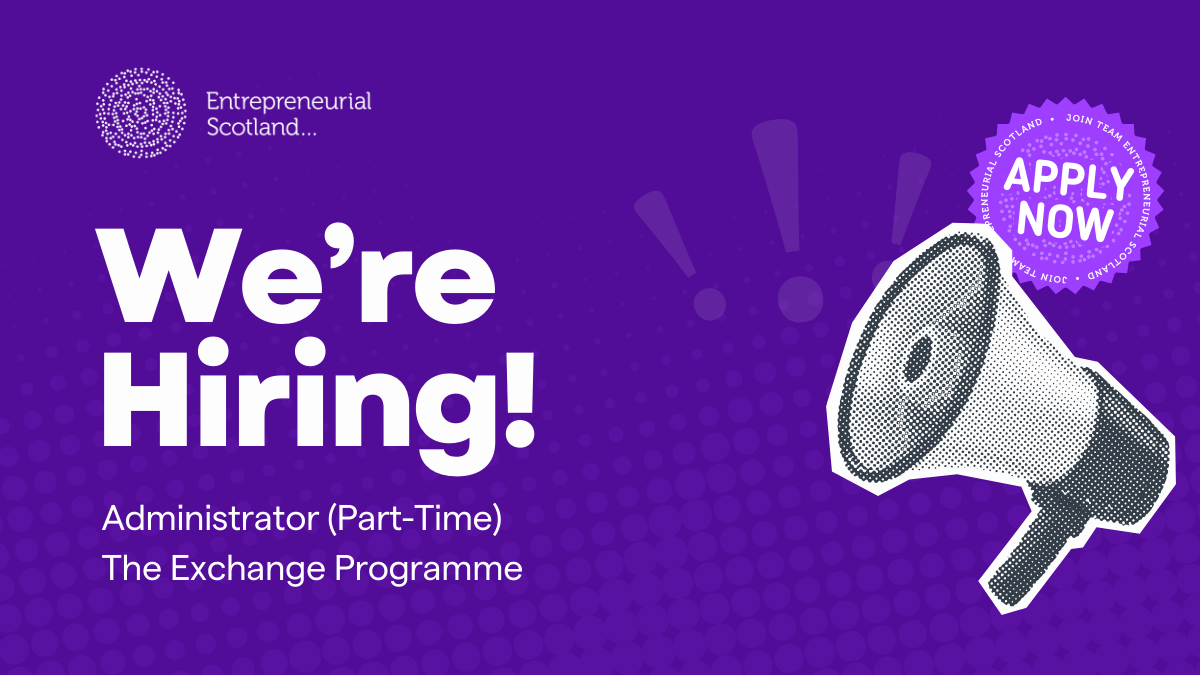We’re hiring! Join the Entrepreneurial Scotland Team as an Administrator