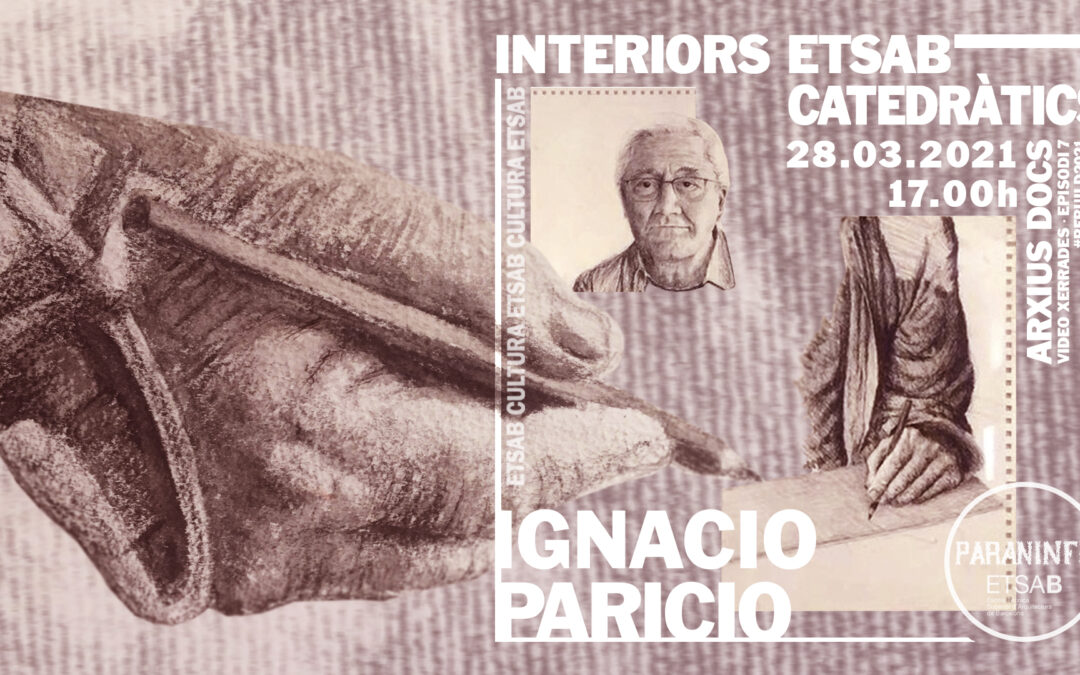 archivo SCALAE: vídeo-documento «Ignacio Paricio» de la serie  CATEDRÀTICS · INTERIORS ETSAB · PARANIMF ARXIU DOCS