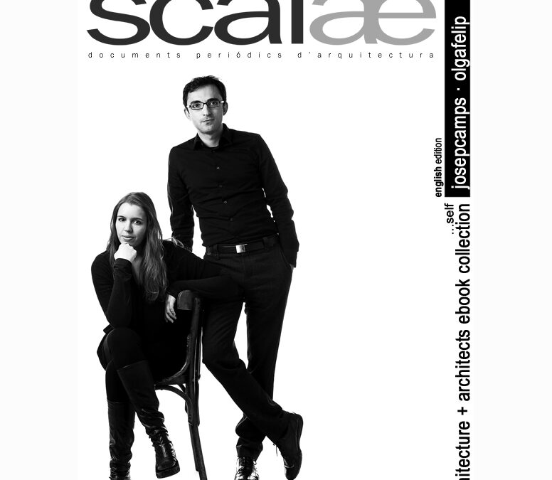 Scalae ebook : Josep Camps & Olga Felip, architects [ …by themselves …por sí mismos …per ells mateixos]