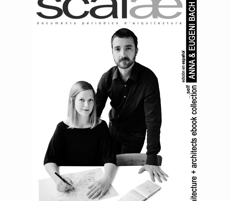 Scalae ebook : Anna & Eugeni Bach, architects [ …by themselves …por sí mismos …per ells mateixos]