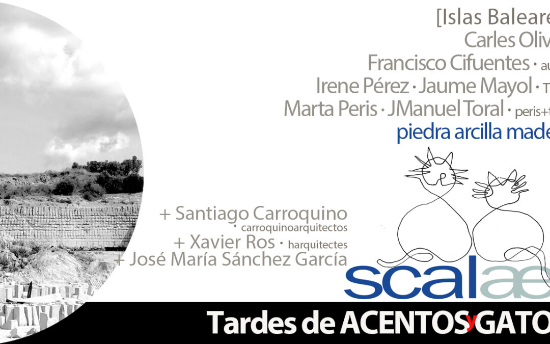 TAGs SCALAE: piedra, arcilla, madera · Islas Baleares, con C Oliver, F Cifuentes, TEd’A y Peris+Toral
