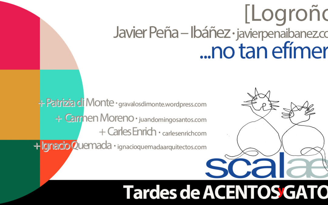 TAGs SCALAE: …no tan efímero · Logroño, con Javier Peña-Ibáñez