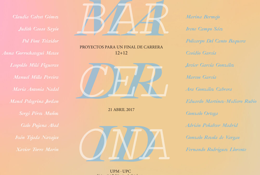 Principios Excelentes PFC 2017 · Proyectos para un final de carrera en Arquitectura · UPMadrid · UPCatalunya sec. Barcelona