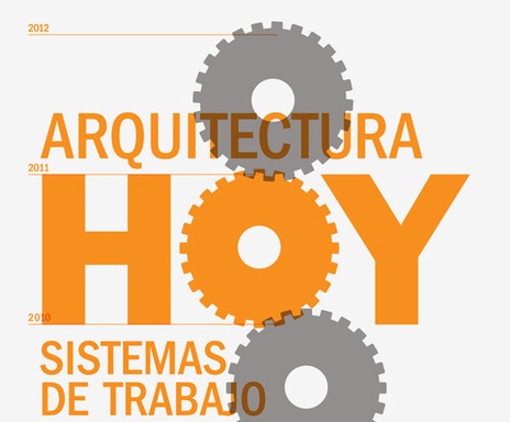 Hoy Arquitectura: Sistemas de Trabajo (encuentro internacional de arquitectura contemporánea)