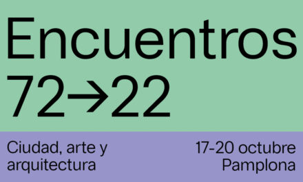 Fundación Arquitectura y Sociedad: Encuentros 72>22, Jornadas en Pamplona 18, 19 y 20 de Octubre