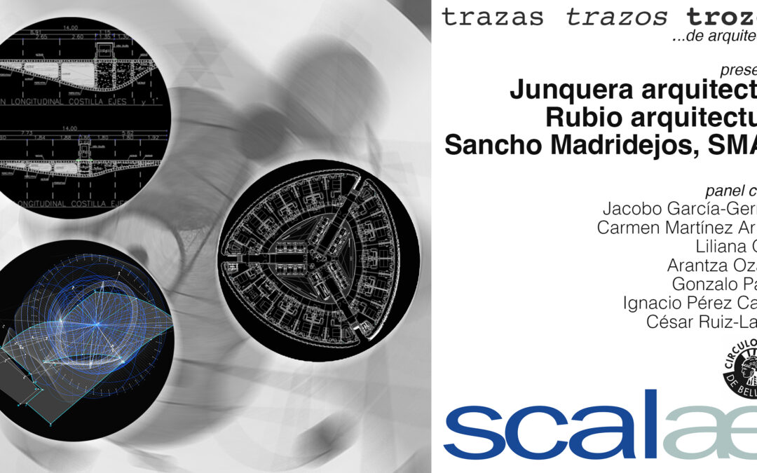 SCALAE «Trazas Trazos Trozos» Presentación de la serie, con Junquera arquitectos, Rubio arquitectura y S-M.A.O.