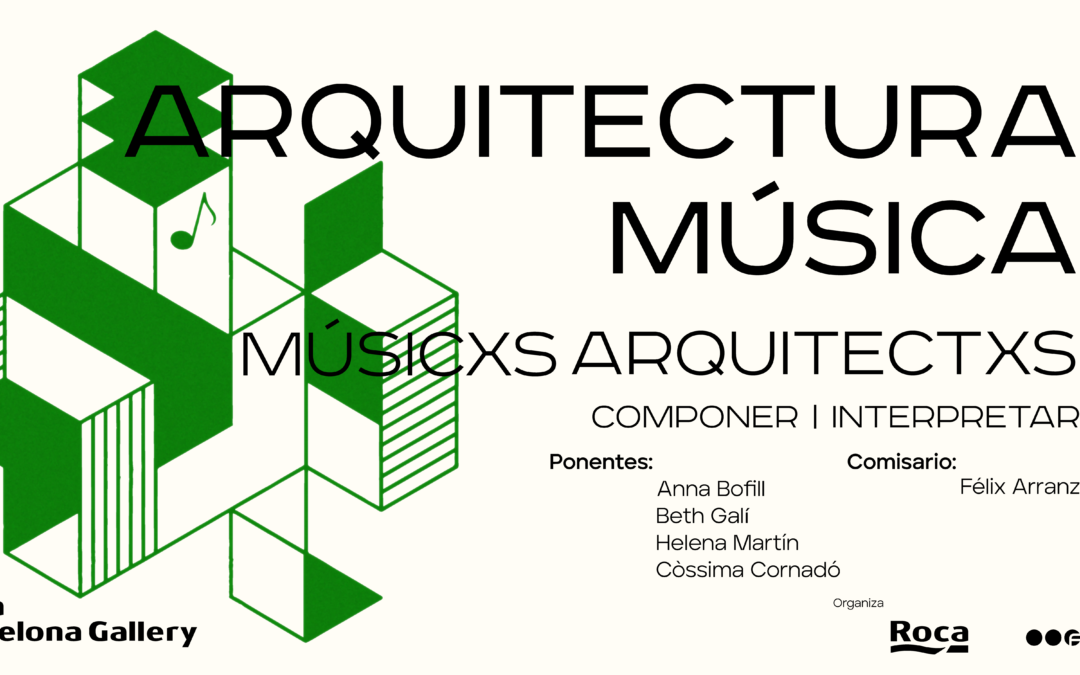 Arquitectura Música · Musicxs Arquitectxs: «Componer | Interpretar», ROCA Barcelona Gallery, 20DIC 19h00