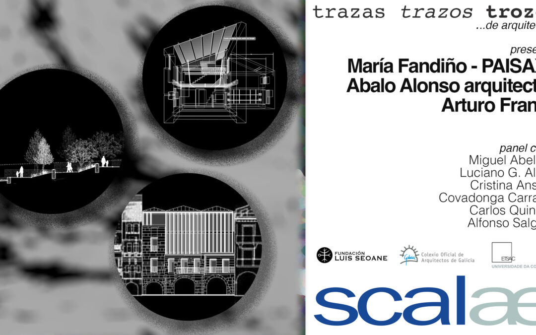 SCALAE «Trazas Trazos Trozos · María Fandiño · Abalo Alonso · Arturo Franco Díaz»: Fundación Luis Seoane A Coruña, 12ENE 19h00