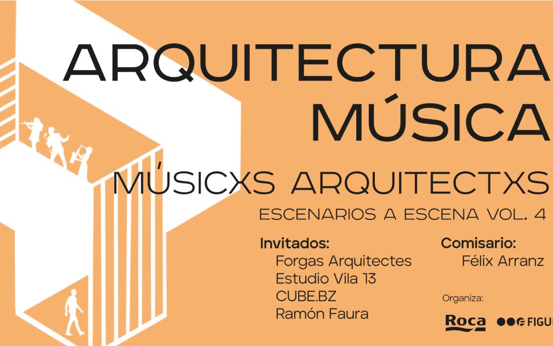 Arquitectura Música · Musicxs Arquitectxs: «Escenarios a escena vol 4», ROCA Barcelona Gallery, 18SEP 19h00