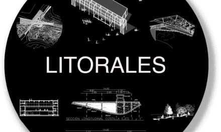 Litorales:  al borde de mares… · re-emisión agosto 2025 · CÁPSULAS SCALAE «TRAZAS TRAZOS TROZOS …DE ARQUITECTURA»