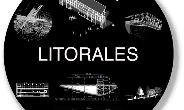 Litorales:  al borde de mares… · re-emisión agosto 2025 · CÁPSULAS SCALAE «TRAZAS TRAZOS TROZOS …DE ARQUITECTURA»