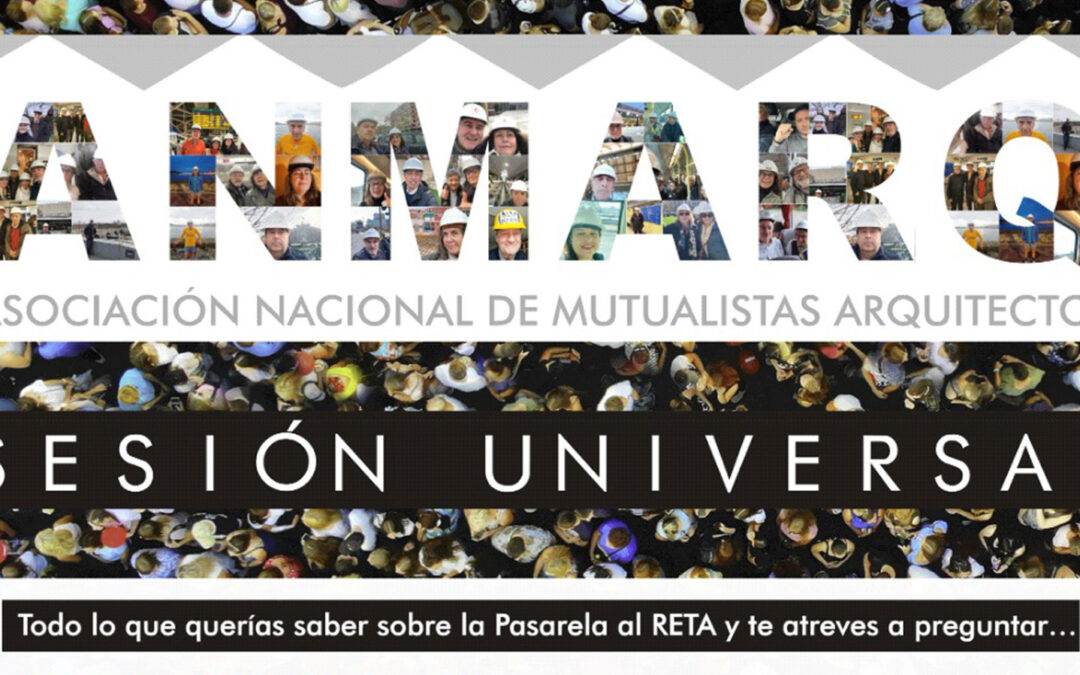 ANMARQ: Sesión Universal, a propósito de todo lo que querías preguntar y te preguntas sobre la Pasarela al RETA y… alguna cosa más