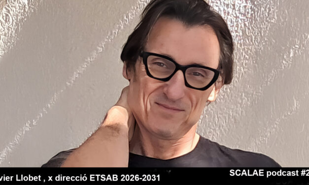 261 Candidatura Xavier Llobet i Ribeiro x direcció ETSABarcelona UPC 2026-2031 · SCALAE PODCAST Arquitectura