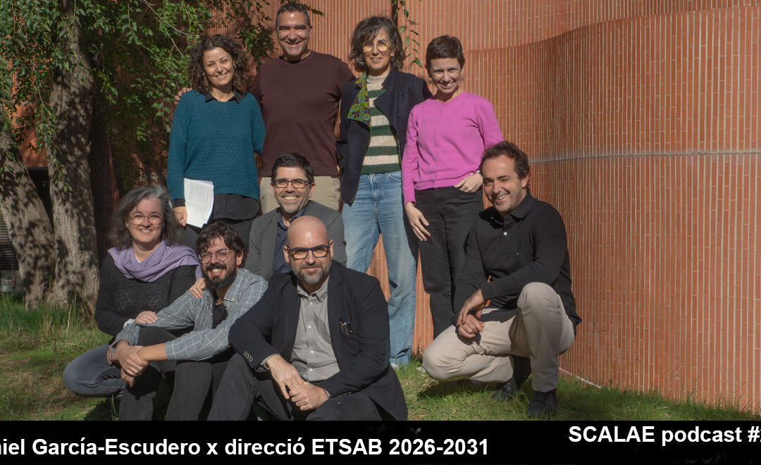 260 Candidatura Daniel García-Escudero x direcció ETSABarcelona UPC 2026-2031 · SCALAE PODCAST Arquitectura