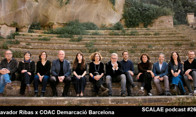 269 Candidatura Salvador Ribas x COAC Demarcació Barcelona · SCALAE PODCAST Arquitectura