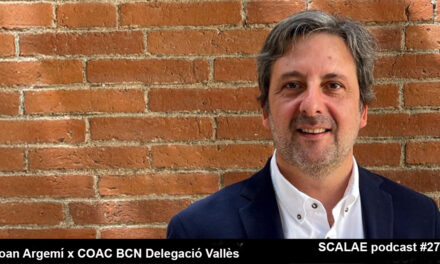 272 Candidatura Joan Argemí x COAC Delegació Vallès · SCALAE PODCAST Arquitectura