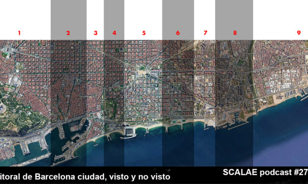 274 Litoral de Barcelona ciudad, visto y no visto SCALAE PODCAST Arquitectura