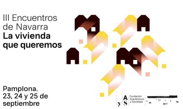 ‘La vivienda que queremos’, Fundación Arquitectura y Sociedad, 23, 24 y 25 de septiembre de 2026. Pamplona