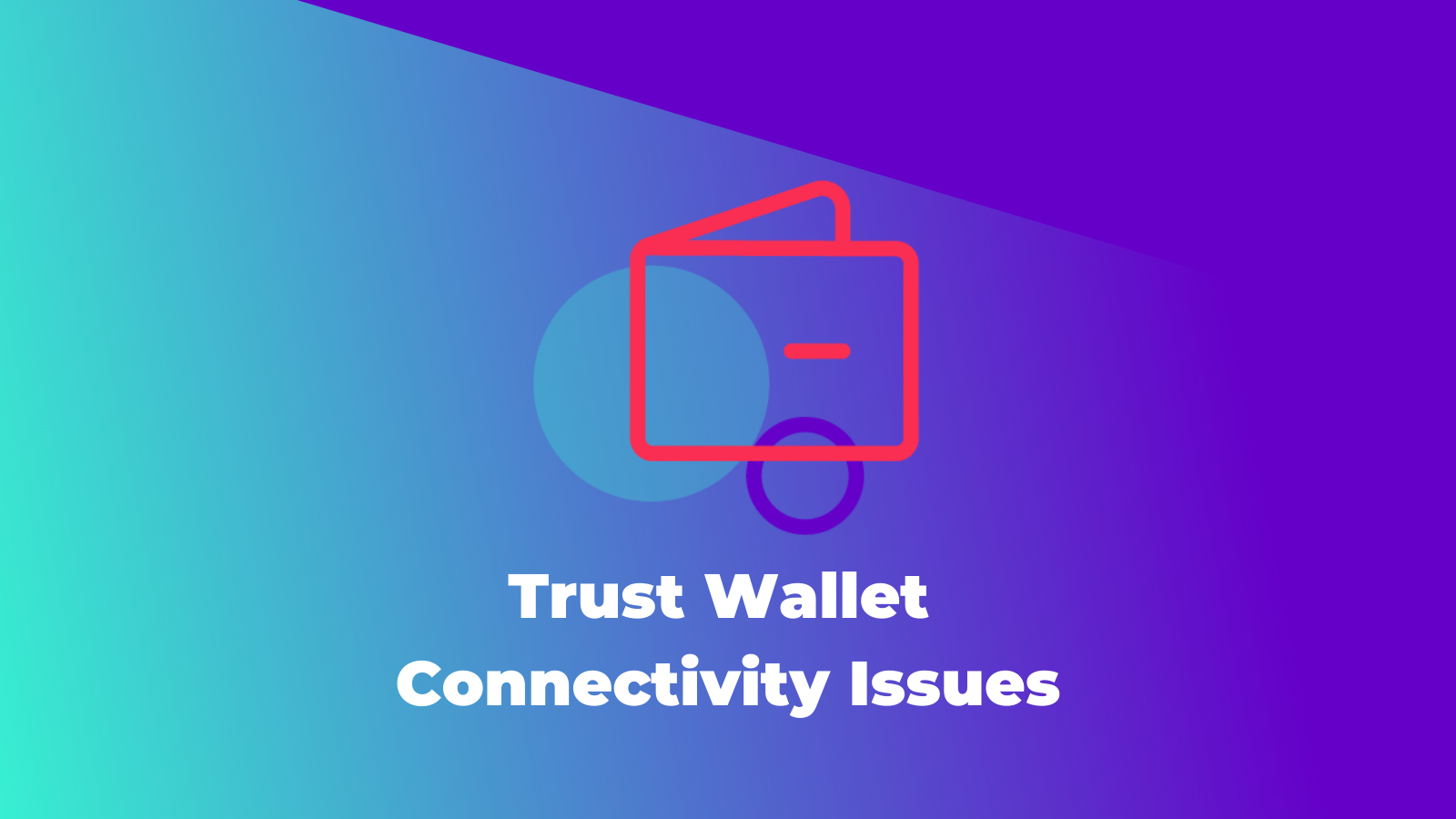 Trust Wallet Connectivity Issues 2