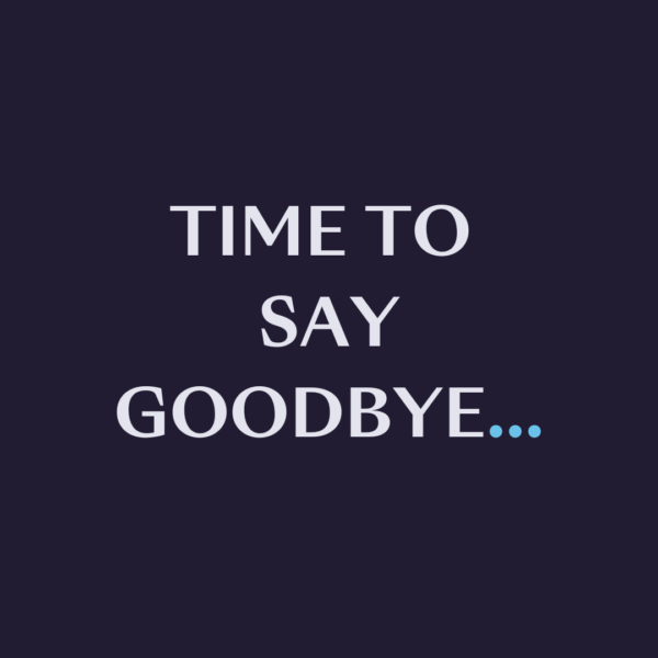 TIME TO SAY GOODBYE