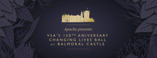 Apache Presents VSA's 150th Anniversary Changing Lives Ball at Balmoral Castle
