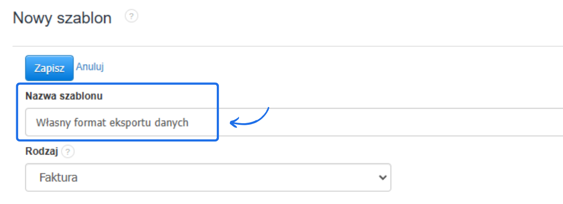 Formularz tworzenia nowego szablonu z polem na nazwę 'Własny format eksportu danych' i wyborem rodzaju dokumentu, np. faktura.