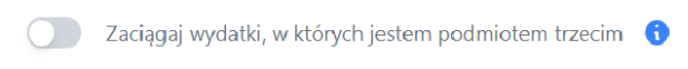 Przełącznik opcji „Zaciągaj wydatki, w których jestem podmiotem trzecim” ustawiony jako nieaktywny, z ikoną informacji.