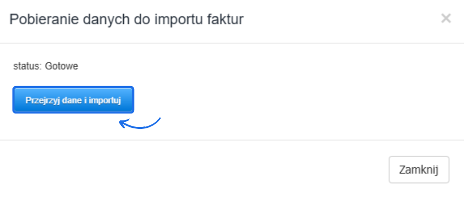 Ekran pobierania danych do importu faktur z przyciskiem 'Przejrzyj dane i importuj' oraz statusem 'Gotowe'.