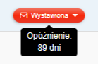 Czerwony przycisk z napisem 'Wystawiona' i ikoną koperty, z wyskakującym komunikatem wskazującym opóźnienie o 89 dni.
