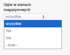 Rozwijane menu filtrów „Ujęte w stanach magazynowych” z opcjami: wszystkie, Tak, Nie, --brak--.