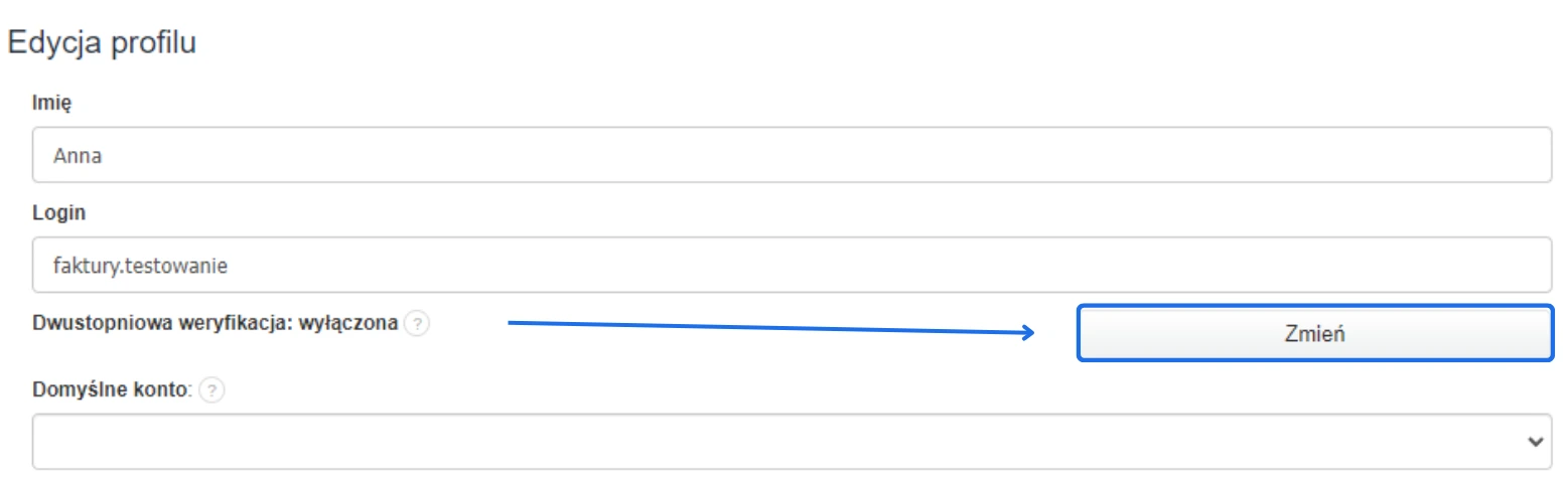 Ekran edycji profilu użytkownika z wyłączoną dwustopniową weryfikacją, z zaznaczonym przyciskiem 'Zmień' umożliwiającym modyfikację ustawień weryfikacji.