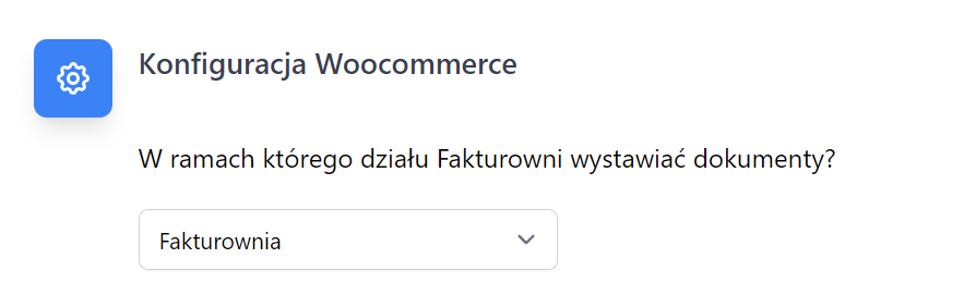 Ekran konfiguracji WooCommerce z wyborem działu Fakturownia do wystawiania dokumentów.