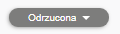 Szary przycisk z napisem 'Odrzucona' i ikoną strzałki w dół, oznaczający odrzucony status lub brak akceptacji.