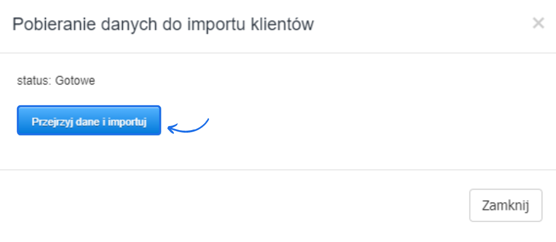 Zrzut ekranu przedstawiający etap pobierania danych do importu klientów z opcją przeglądu i importu danych po zakończeniu procesu.
