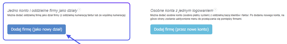 Opcje dodawania firmy w systemie Fakturownia – jako nowy dział w ramach jednego konta lub jako osobne konto z oddzielnym logowaniem.