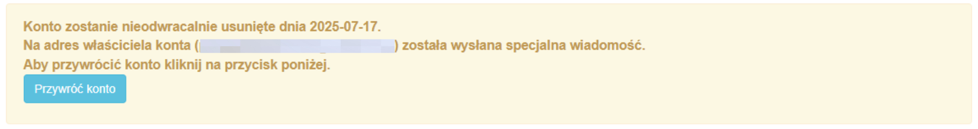 Komunikat o trwałym usunięciu konta z datą 17.07.2025 i przyciskiem do jego przywrócenia.