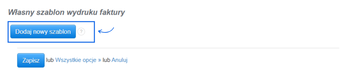 Sekcja ustawień konta dotycząca stworzenia własnego szablonu wydruku faktury z dostępnym przyciskiem, który pozwala dodać własny szablon.