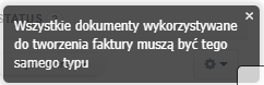 Komunikat: Wszystkie dokumenty użyte do faktury muszą być tego samego typu.