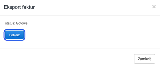 Okno eksportu faktur w Fakturowni, status Gotowe, przycisk Pobierz oraz opcja Zamknij umożliwiająca zakończenie operacji.